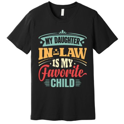 My Daughterinlaw Is My Favorite Child Father's Day in law Premium T-Shirt