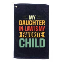 My Daughter In Law Is My Favorite Child Funny Family Humor Platinum Collection Golf Towel