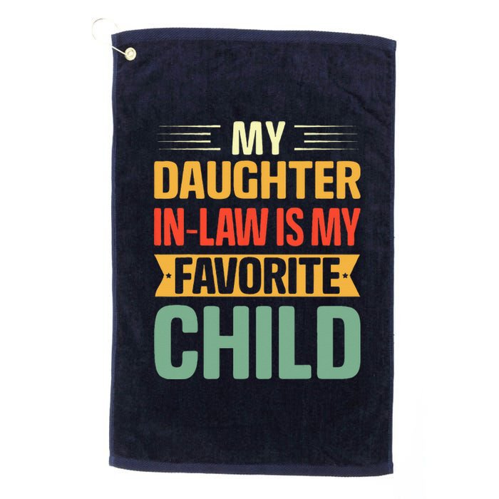 My Daughter In Law Is My Favorite Child Funny Family Humor Platinum Collection Golf Towel