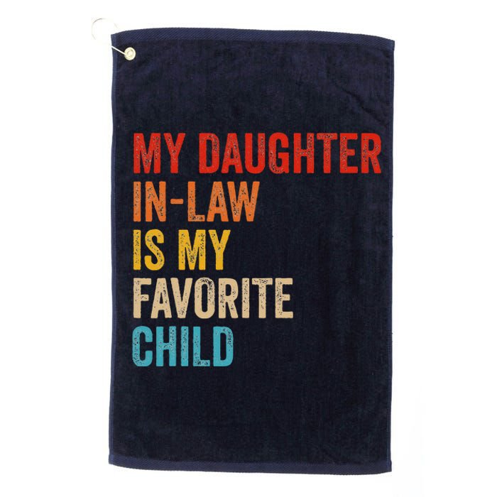 My Daughter In Law Is My Favorite Child Funny Family Vintage Platinum Collection Golf Towel