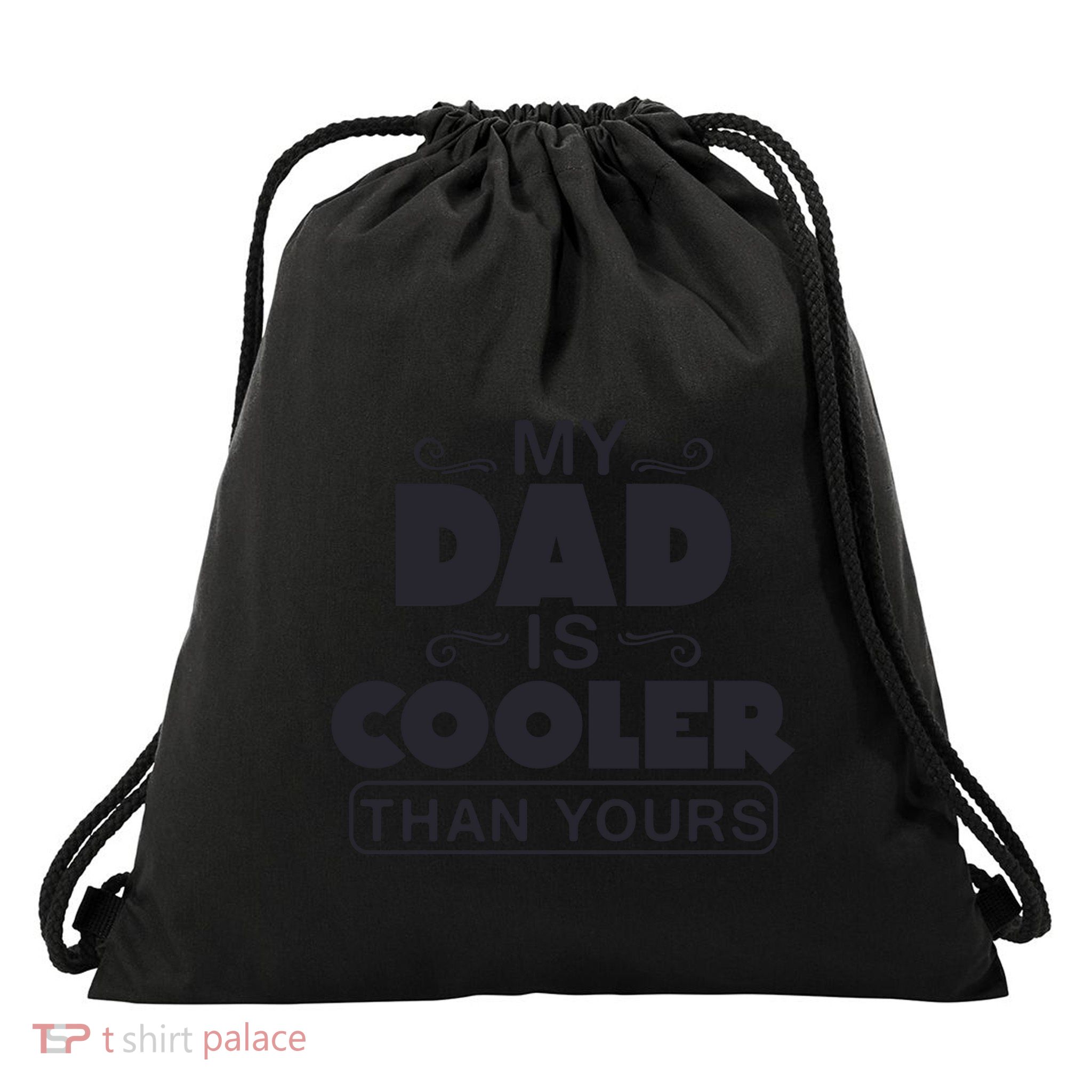 My Dad Is Cooler Than Yours Funny Fathers Day Slogans Xmas Gifts Drawstring Bag