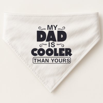 My Dad Is Cooler Than Yours Funny Fathers Day Slogans Xmas Gifts USA-Made Doggie Bandana