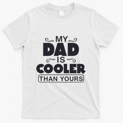My Dad Is Cooler Than Yours Funny Fathers Day Slogans Xmas Gifts T-Shirt