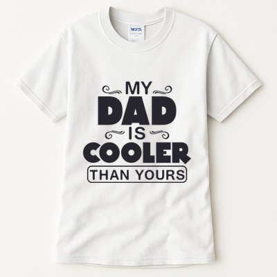 My Dad Is Cooler Than Yours Funny Fathers Day Slogans Xmas Gifts Tall T-Shirt
