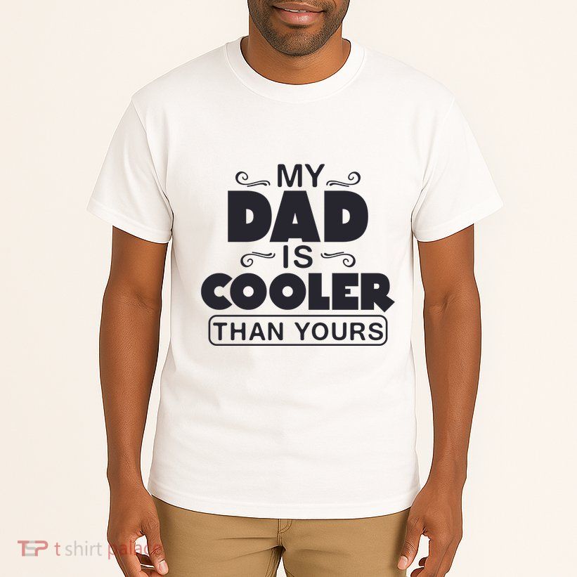 My Dad Is Cooler Than Yours Funny Fathers Day Slogans Xmas Gifts Tall T-Shirt
