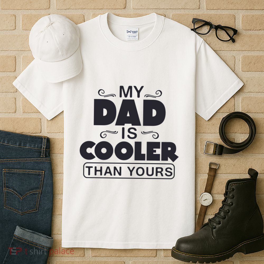 My Dad Is Cooler Than Yours Funny Fathers Day Slogans Xmas Gifts Tall T-Shirt