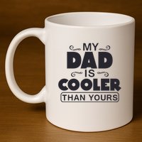 My Dad Is Cooler Than Yours Funny Fathers Day Slogans Xmas Gifts 11oz C Handle Ceramic Mug