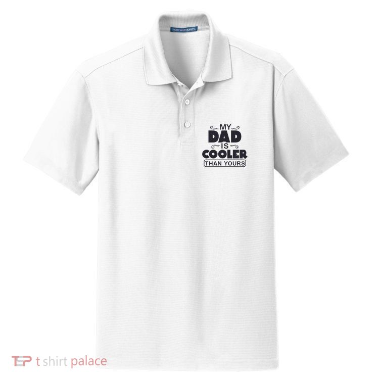 My Dad Is Cooler Than Yours Funny Fathers Day Slogans Xmas Gifts Dry Zone Grid Polo