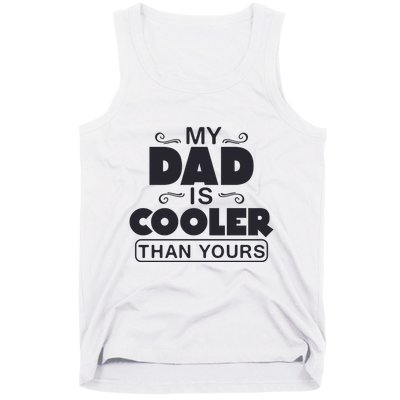 My Dad Is Cooler Than Yours Funny Fathers Day Slogans Xmas Gifts Tank Top