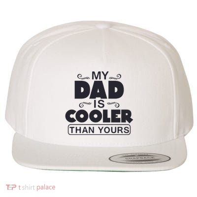 My Dad Is Cooler Than Yours Funny Fathers Day Slogans Xmas Gifts Wool Snapback Cap