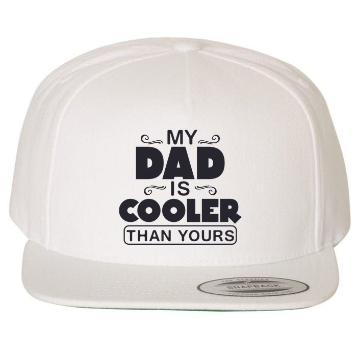 My Dad Is Cooler Than Yours Funny Fathers Day Slogans Xmas Gifts Wool Snapback Cap