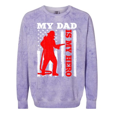 My Daddy Is My Hero Usa Flag Firefighter Fire Dad Funny Gift Colorblast Crewneck Sweatshirt