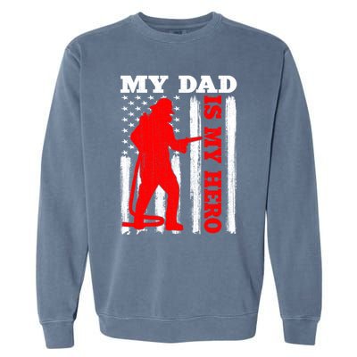 My Daddy Is My Hero Usa Flag Firefighter Fire Dad Funny Gift Garment-Dyed Sweatshirt