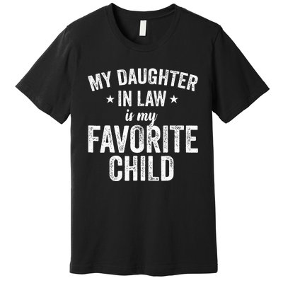 My Daughterinlaw Is My Favorite Child Funny Quote Premium T-Shirt