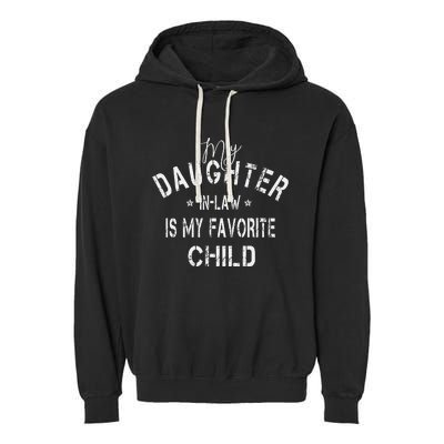 My Daughter In Law Is My Favorite Child Funny Fathers Day Garment-Dyed Fleece Hoodie