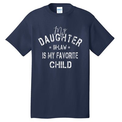 My Daughter In Law Is My Favorite Child Funny Fathers Day Tall T-Shirt