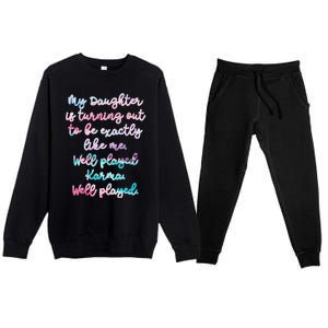 My Daughter Is Turning Out To Be Exactly Like Me Mom Dad Fun Gift Premium Crewneck Sweatsuit Set