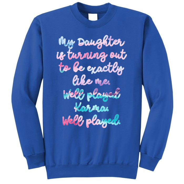 My Daughter Is Turning Out To Be Exactly Like Me Mom Dad Fun Gift Sweatshirt