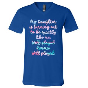 My Daughter Is Turning Out To Be Exactly Like Me Mom Dad Fun Gift V-Neck T-Shirt