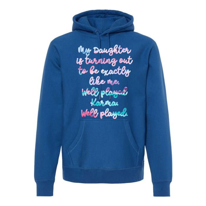 My Daughter Is Turning Out To Be Exactly Like Me Mom Dad Fun Gift Premium Hoodie