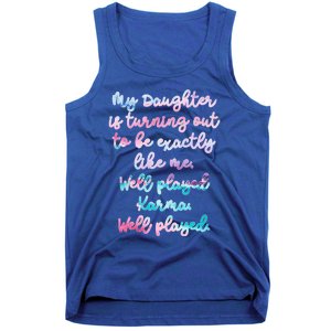 My Daughter Is Turning Out To Be Exactly Like Me Mom Dad Fun Gift Tank Top