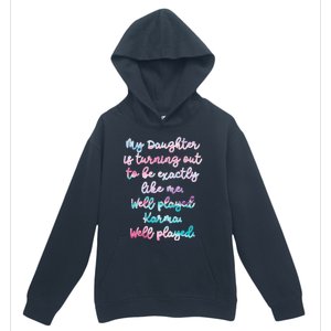 My Daughter Is Turning Out To Be Exactly Like Me Mom Dad Fun Gift Urban Pullover Hoodie