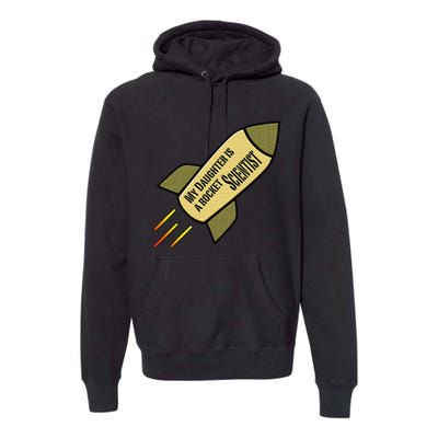 My Daughter is a Rocket Scientist Premium Hoodie