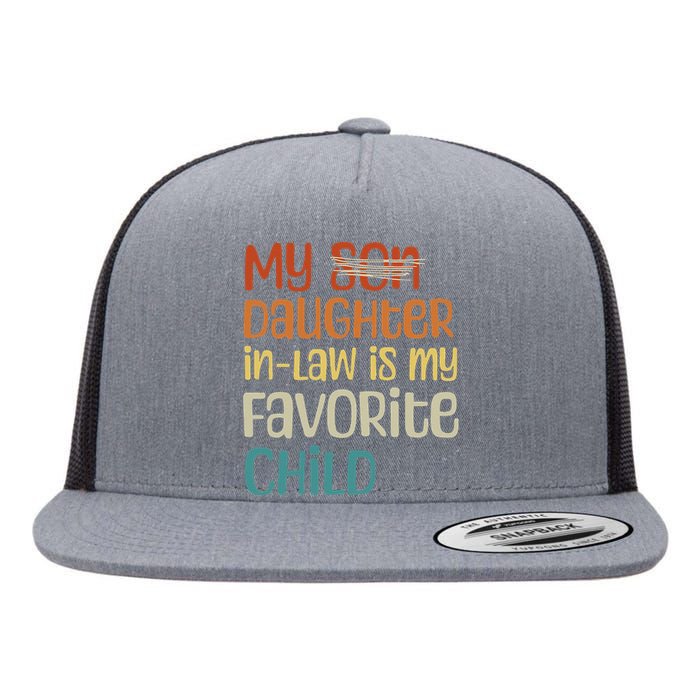 My Daughter In Law Is My Favorite Child Flat Bill Trucker Hat