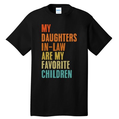 My Daughters InLaw Are My Favorite Children Funny Fathers Tall T-Shirt