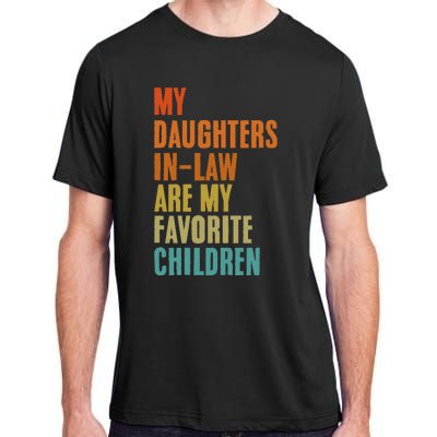 My Daughters InLaw Are My Favorite Children Funny Fathers Adult ChromaSoft Performance T-Shirt