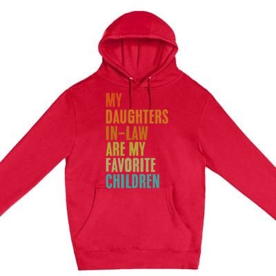 My Daughters InLaw Are My Favorite Children Funny Fathers Premium Pullover Hoodie