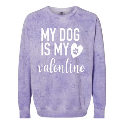 My Dog Is My Valentine Paw Heart Pet Owner Gift Colorblast Crewneck Sweatshirt