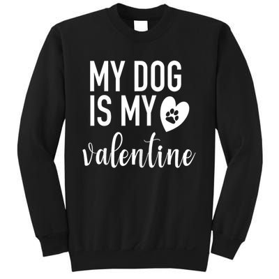 My Dog Is My Valentine Paw Heart Pet Owner Gift Sweatshirt