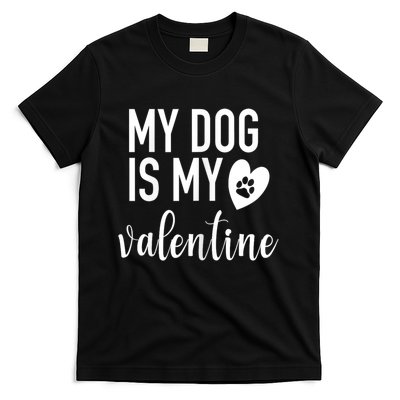 My Dog Is My Valentine Paw Heart Pet Owner Gift T-Shirt