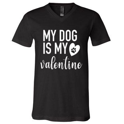 My Dog Is My Valentine Paw Heart Pet Owner Gift V-Neck T-Shirt