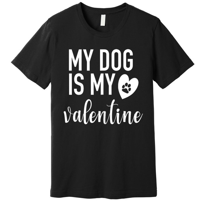 My Dog Is My Valentine Paw Heart Pet Owner Gift Premium T-Shirt