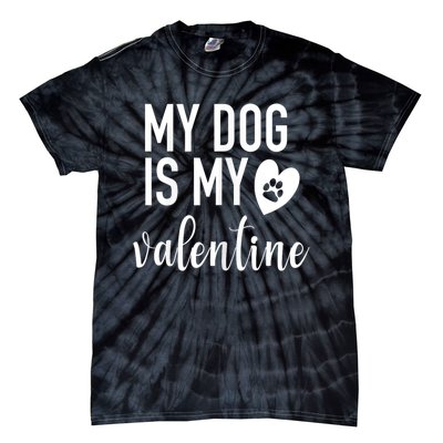 My Dog Is My Valentine Paw Heart Pet Owner Gift Tie-Dye T-Shirt