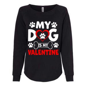 My Dog Is My Valentine Dogs Dad Mom Valentines Day Funny Gift Womens California Wash Sweatshirt