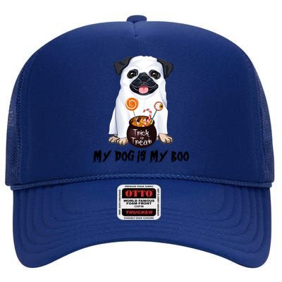 My Dog Is Boo Pug Dog Lover Boo Ghost Funny Halloween Funny Gift High Crown Mesh Back Trucker Hat