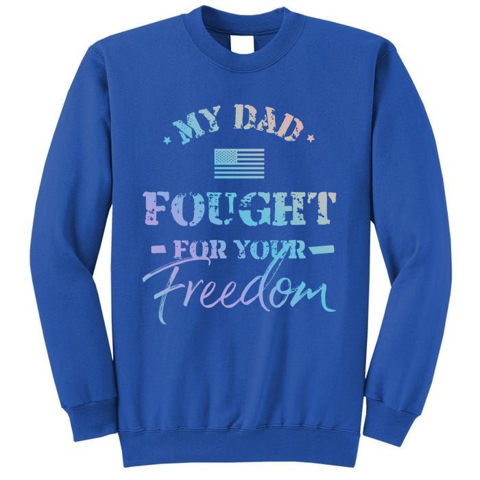 My Dad Is A Veteran Gift For Daughter And Son Tall Sweatshirt