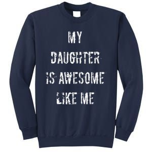 My Daughter Is Awesome Like Me Sweatshirt