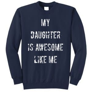 My Daughter Is Awesome Like Me Tall Sweatshirt