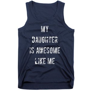 My Daughter Is Awesome Like Me Tank Top