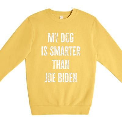 My Dog Is Smarter Than Joe Biden Funny Republican Dog Lover Premium Crewneck Sweatshirt