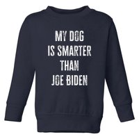 My Dog Is Smarter Than Joe Biden Funny Republican Dog Lover Toddler Sweatshirt