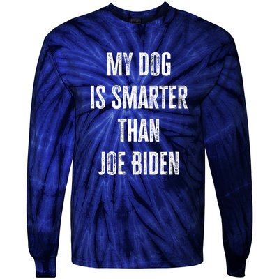 My Dog Is Smarter Than Joe Biden Funny Republican Dog Lover Tie-Dye Long Sleeve Shirt