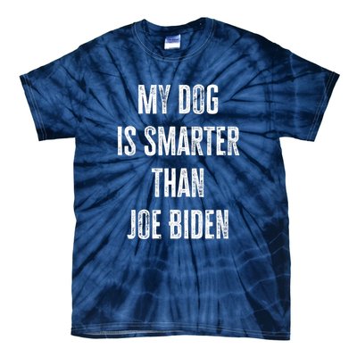 My Dog Is Smarter Than Joe Biden Funny Republican Dog Lover Tie-Dye T-Shirt