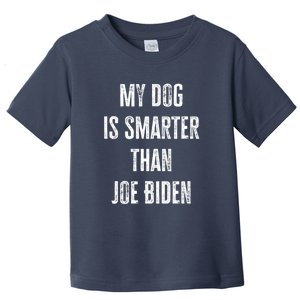 My Dog Is Smarter Than Joe Biden Funny Republican Dog Lover Toddler T-Shirt