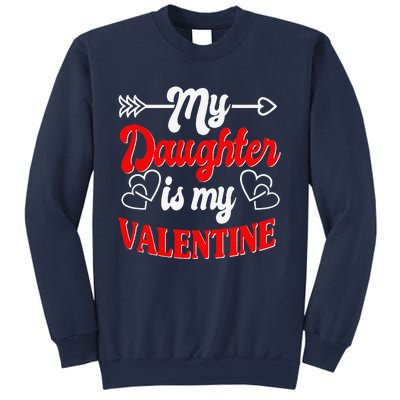 My Daughter Is My Valentine Mother Father Valentines Day Sweatshirt