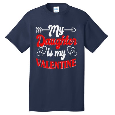 My Daughter Is My Valentine Mother Father Valentines Day Tall T-Shirt